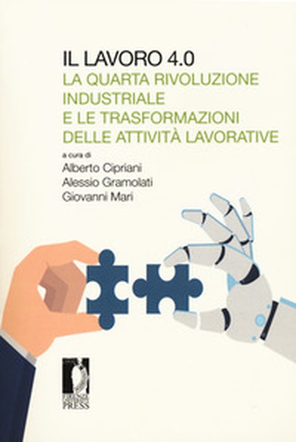 Il lavoro 4.0. La quarta rivoluzione industriale e le trasformazioni delle attività lavorative - Librerie.coop Il lavoro 4.0. La quarta rivoluzione industriale e le trasformazioni delle attività lavorative - Librerie.coop