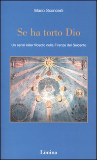 Se ha torto Dio. Un serial killer filosofo nella Firenze del Seicento - Librerie.coop