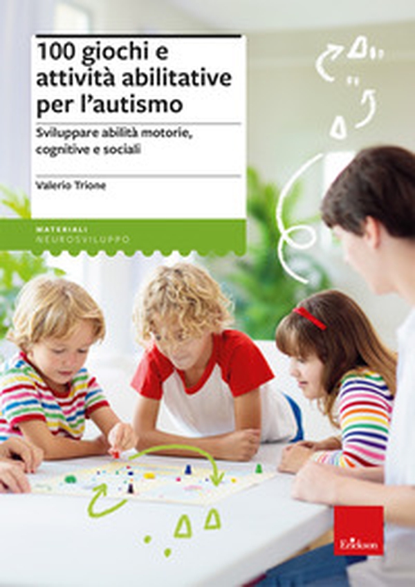 100 giochi e attività abilitative per l'autismo. Sviluppare abilità motorie, cognitive e sociali - Librerie.coop 100 giochi e attività abilitative per l'autismo. Sviluppare abilità motorie, cognitive e sociali - Librerie.coop