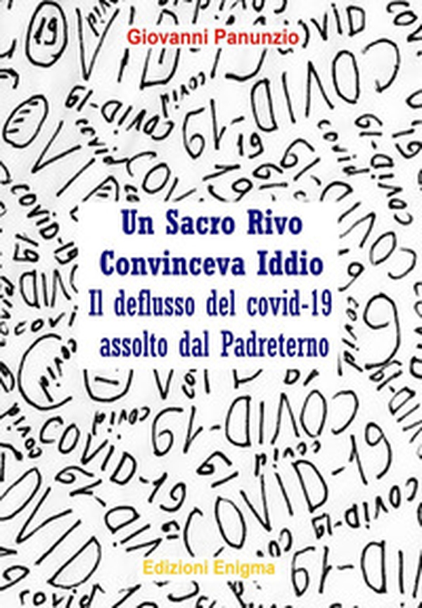 Un sacro rivo convinceva Iddio. Il deflusso del Covid-19 assolto dal Padreterno - Librerie.coop Un sacro rivo convinceva Iddio. Il deflusso del Covid-19 assolto dal Padreterno - Librerie.coop