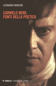 Carmelo Bene: fonti della poetica - Librerie.coop Carmelo Bene: fonti della poetica - Librerie.coop