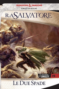 Le due spade. La leggenda di Drizzt. Forgotten realms - Vol. 19 - Librerie.coop Le due spade. La leggenda di Drizzt. Forgotten realms - Vol. 19 - Librerie.coop