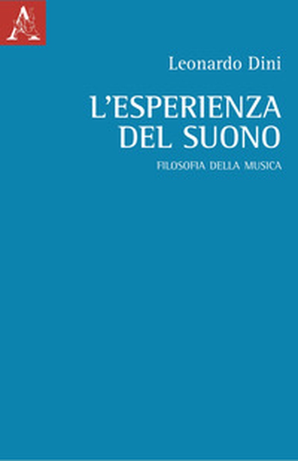 L'esperienza del suono. Filosofia della musica - Librerie.coop L'esperienza del suono. Filosofia della musica - Librerie.coop