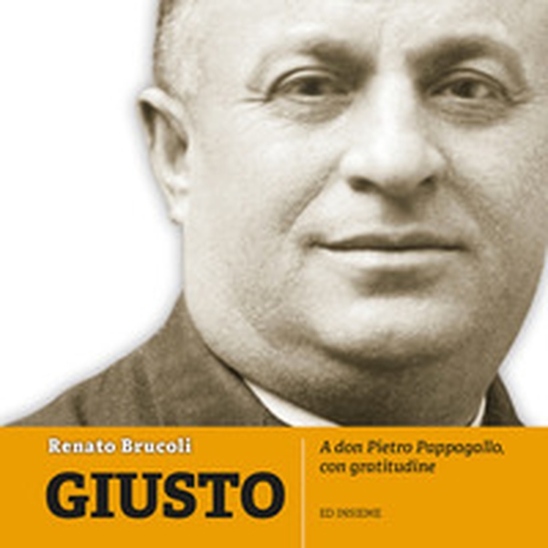 Giusto. A don Pietro Pappagallo, con gratitudine - Librerie.coop Giusto. A don Pietro Pappagallo, con gratitudine - Librerie.coop