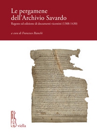 Le pergamene dell'archivio Savardo. Regesto ed edizione di documenti vicentini (1308-1430) - Librerie.coop