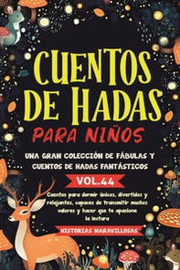 Cuentos de hadas para niños. Una gran colección de fábulas y cuentos de hadas fantásticos - Vol. 44 - Librerie.coop
