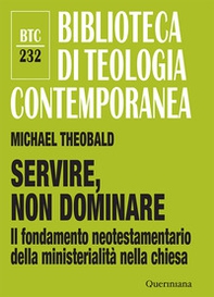 Servire, non dominare. Il fondamento neotestamentario della ministerialità nella chiesa - Librerie.coop