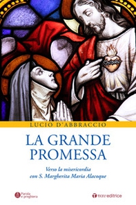 La grande promessa. Verso la misericordia con S. Margherita Maria Alacoque - Librerie.coop
