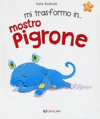 Mi trasformo in... mostro pigrone - Librerie.coop
