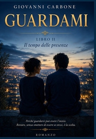 Il tempo delle presenze. Guardami - Vol. 2 - Librerie.coop