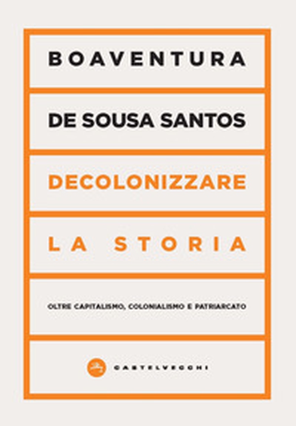 Decolonizzare la storia. Oltre capitalismo, colonialismo e patriarcato - Librerie.coop Decolonizzare la storia. Oltre capitalismo, colonialismo e patriarcato - Librerie.coop