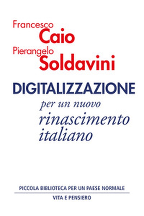Digitalizzazione. Per un nuovo rinascimento italiano - Librerie.coop Digitalizzazione. Per un nuovo rinascimento italiano - Librerie.coop
