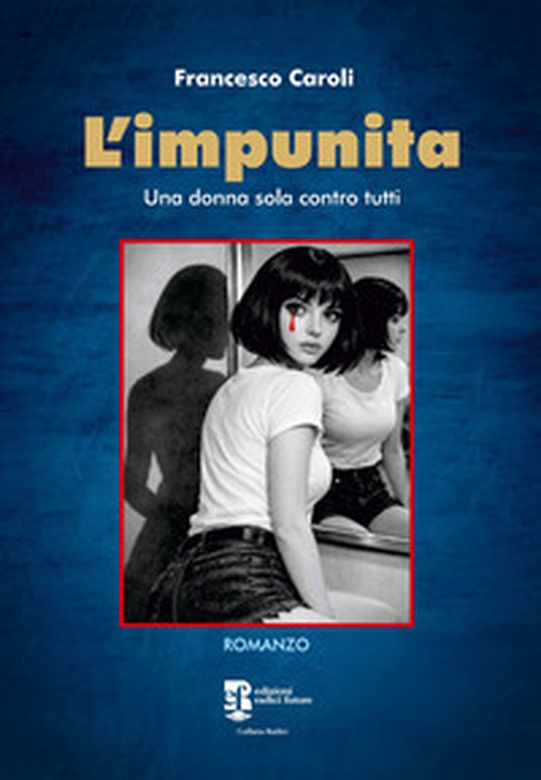 L'impunita. Una donna sola contro tutti - Librerie.coop
