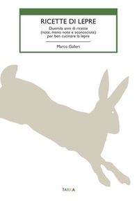 Ricette di lepre. Duemila anni di ricette (note, meno note e sconosciute) per ben cucinare la lepre - Librerie.coop Ricette di lepre. Duemila anni di ricette (note, meno note e sconosciute) per ben cucinare la lepre - Librerie.coop