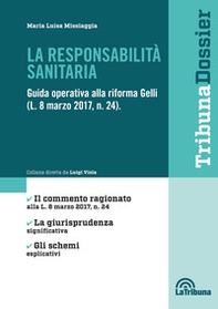 La responsabilità sanitaria. Guida operativa alla riforma Gelli (L. 8 marzo 2017, n. 24) - Librerie.coop