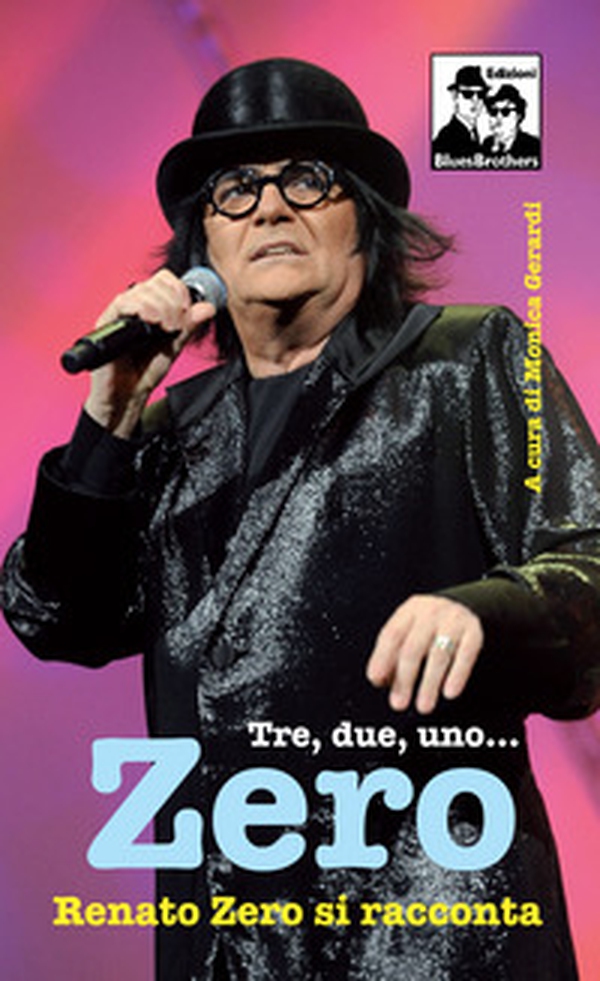 Tre, due, uno... Zero. Renato Zero si racconta - Librerie.coop Tre, due, uno... Zero. Renato Zero si racconta - Librerie.coop