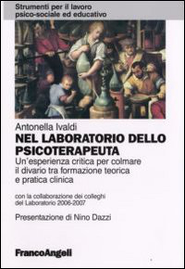 Nel laboratorio dello psicoterapeuta. Un'esperienza critica per colmare il divario tra formazione teorica e pratica clinica - Librerie.coop Nel laboratorio dello psicoterapeuta. Un'esperienza critica per colmare il divario tra formazione teorica e pratica clinica - Librerie.coop
