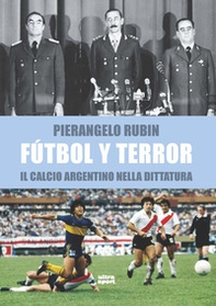 Fútbol y terror. Il calcio argentino nella dittatura - Librerie.coop