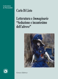 Letteratura e immaginario. «Seduzione e incantesimo dell'altrove» - Librerie.coop