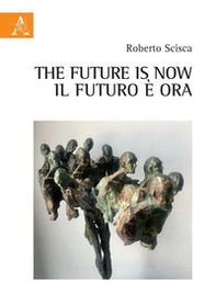 The future is now. Il futuro è ora - Librerie.coop