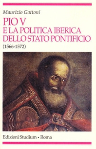Pio V e la politica iberica dello Stato pontificio (1566-1572) - Librerie.coop Pio V e la politica iberica dello Stato pontificio (1566-1572) - Librerie.coop