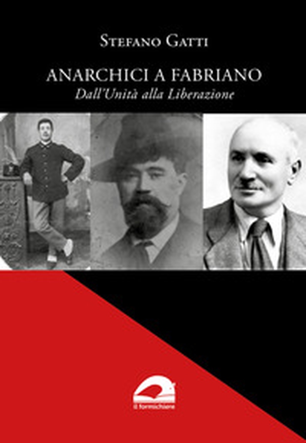 Anarchici a Fabriano. Dall'Unità alla Liberazione - Librerie.coop Anarchici a Fabriano. Dall'Unità alla Liberazione - Librerie.coop