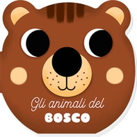 Gli animali del bosco. I musetti - Librerie.coop