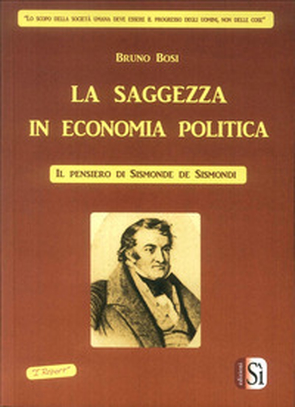 La saggezza in economia politica. Il pensiero di Simonde De Sismondi - Librerie.coop La saggezza in economia politica. Il pensiero di Simonde De Sismondi - Librerie.coop