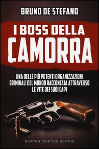 I boss della Camorra. Una delle più potenti organizzazioni criminali del mondo raccontata attraverso le vite dei suoi capi - Librerie.coop I boss della Camorra. Una delle più potenti organizzazioni criminali del mondo raccontata attraverso le vite dei suoi capi - Librerie.coop