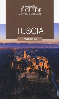 Tuscia. I cammini. Le guide ai sapori e ai piaceri - Librerie.coop