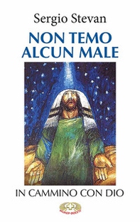 Non temo alcun male. In cammino con Dio - Librerie.coop