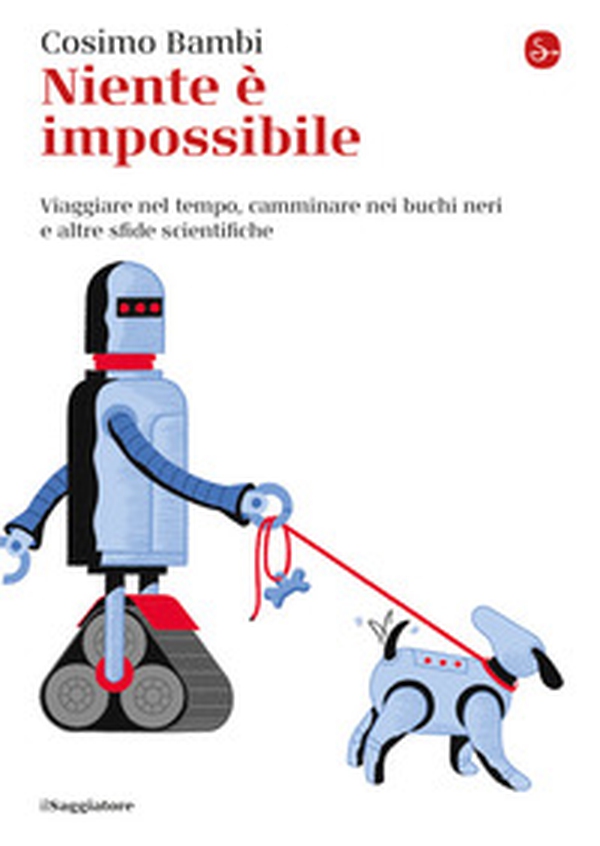 Niente è impossibile. Viaggiare nel tempo, camminare nei buchi neri e altre sfide scientifiche - Librerie.coop Niente è impossibile. Viaggiare nel tempo, camminare nei buchi neri e altre sfide scientifiche - Librerie.coop