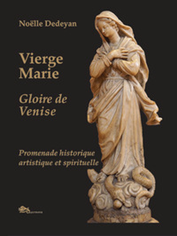 Vierge Marie. Glorie de Venise. Promenade historique, artistique et spirituelle - Librerie.coop Vierge Marie. Glorie de Venise. Promenade historique, artistique et spirituelle - Librerie.coop