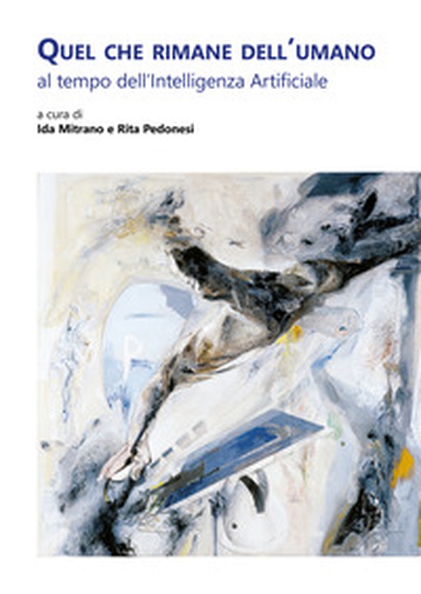 Quel che rimane dell'umano al tempo dell'Intelligenza Artificiale - Librerie.coop