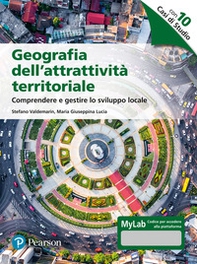 Geografia dell'attrattività territoriale. Comprendere e gestire lo sviluppo locale. Ediz. MyLab - Librerie.coop