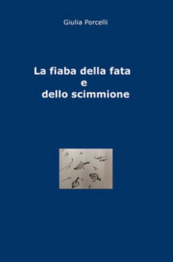 La fiaba della fata e dello scimmione - Librerie.coop La fiaba della fata e dello scimmione - Librerie.coop
