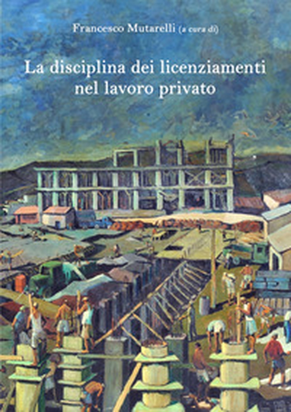 La disciplina dei licenziamenti nel lavoro privato - Librerie.coop La disciplina dei licenziamenti nel lavoro privato - Librerie.coop