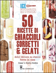 50 ricette di ghiaccioli, sorbetti & gelati - Librerie.coop 50 ricette di ghiaccioli, sorbetti & gelati - Librerie.coop