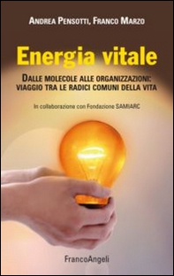 Energia vitale. Dalle molecole alle organizzazioni: viaggio tra le radici comuni della vita - Librerie.coop
