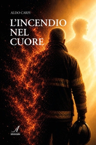 L'incendio nel cuore - Librerie.coop