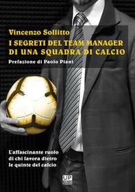 I segreti del team manager di una squadra di calcio - Librerie.coop