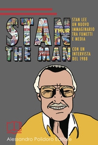 Stan the Man. Un nuovo immaginario tra fumetti e media - Librerie.coop Stan the Man. Un nuovo immaginario tra fumetti e media - Librerie.coop