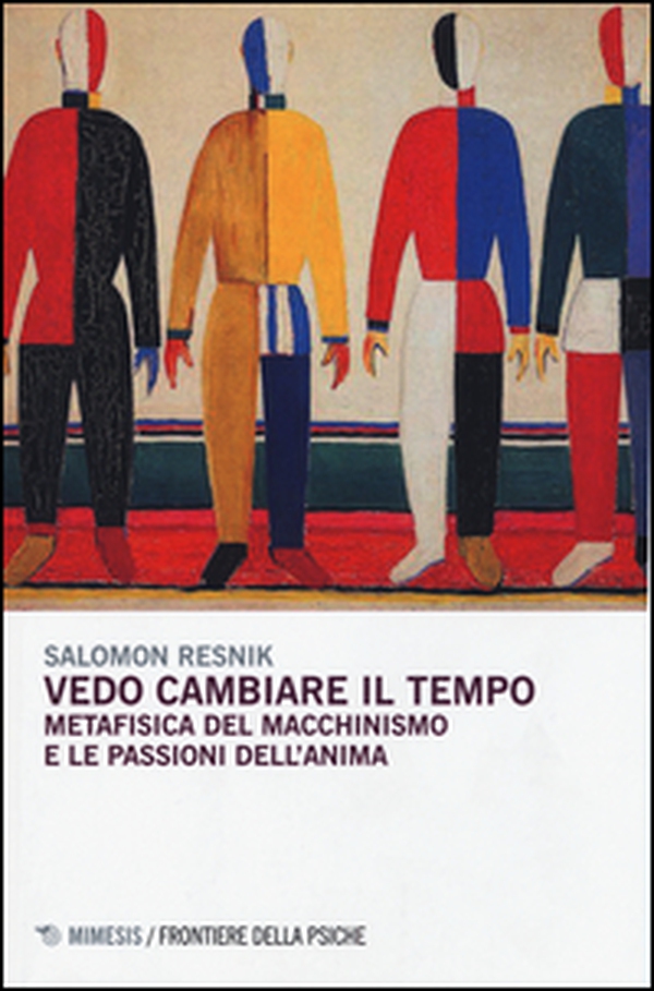 Vedo cambiare il tempo. Metafisica del macchinismo e le passioni dell'anima - Librerie.coop Vedo cambiare il tempo. Metafisica del macchinismo e le passioni dell'anima - Librerie.coop