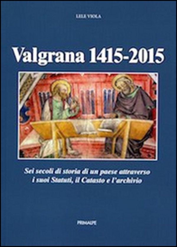 Valgrana (1415-2015). Sei secoli di storia di un paese attraverso i suoi statuti, il catasto, e l'archivio - Librerie.coop Valgrana (1415-2015). Sei secoli di storia di un paese attraverso i suoi statuti, il catasto, e l'archivio - Librerie.coop