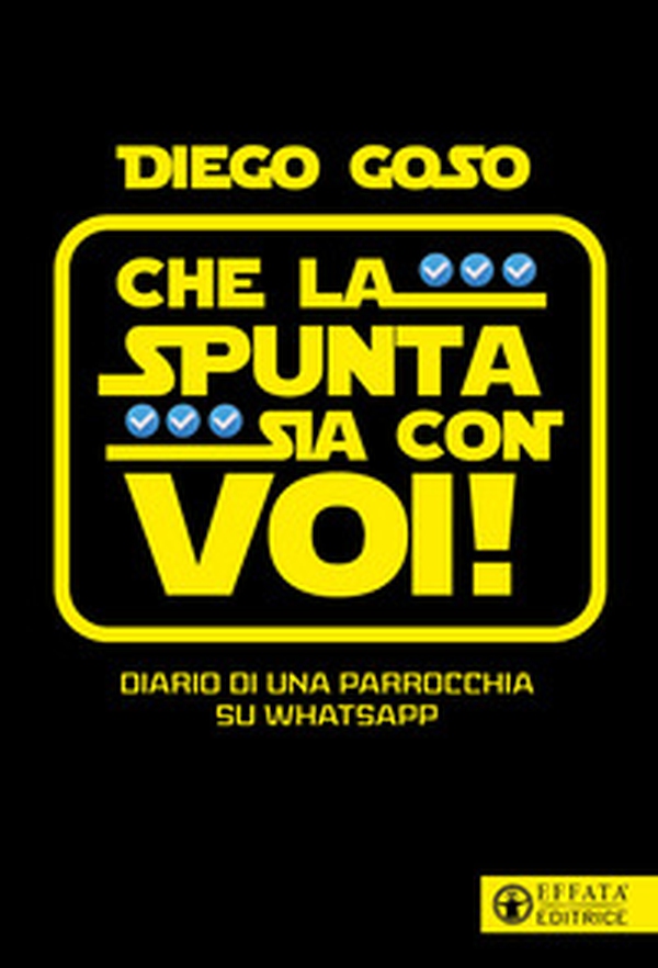 Che la spunta sia con voi. Diario di una parrocchia su WhatsApp - Librerie.coop