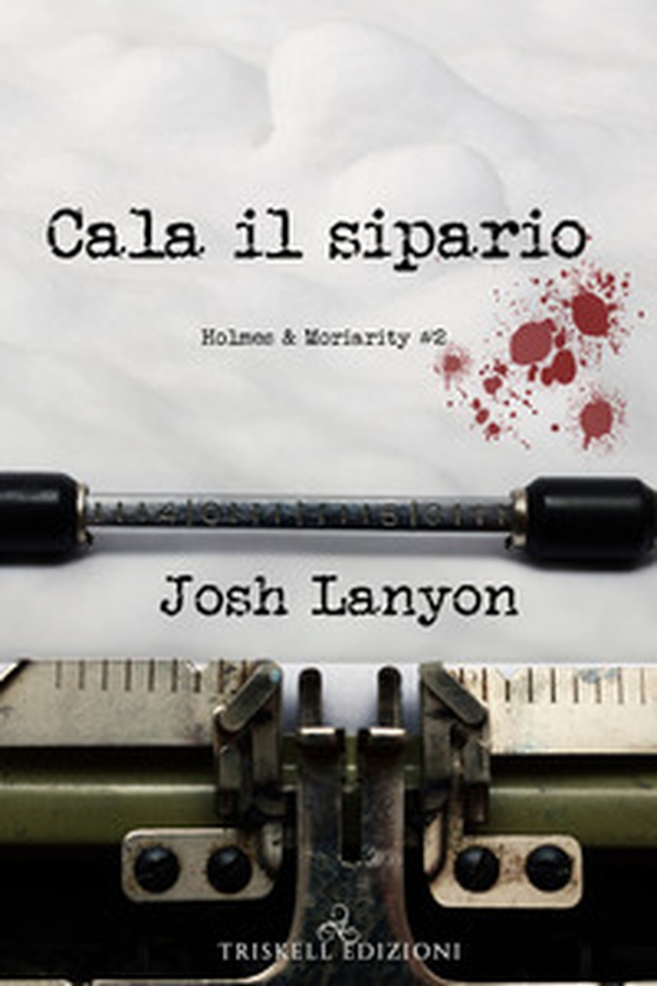 Cala il sipario. Holmes & Moriarity - Vol. 2 - Librerie.coop Cala il sipario. Holmes & Moriarity - Vol. 2 - Librerie.coop