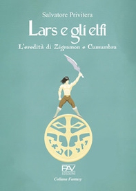 L'eredità di Zigramon e Cumumbra. Lars e gli elfi - Vol. 1 - Librerie.coop L'eredità di Zigramon e Cumumbra. Lars e gli elfi - Vol. 1 - Librerie.coop