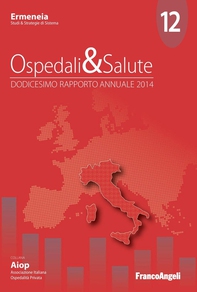 Ospedali & Salute. Dodicesimo Rapporto annuale 2014 - Librerie.coop Ospedali & Salute. Dodicesimo Rapporto annuale 2014 - Librerie.coop