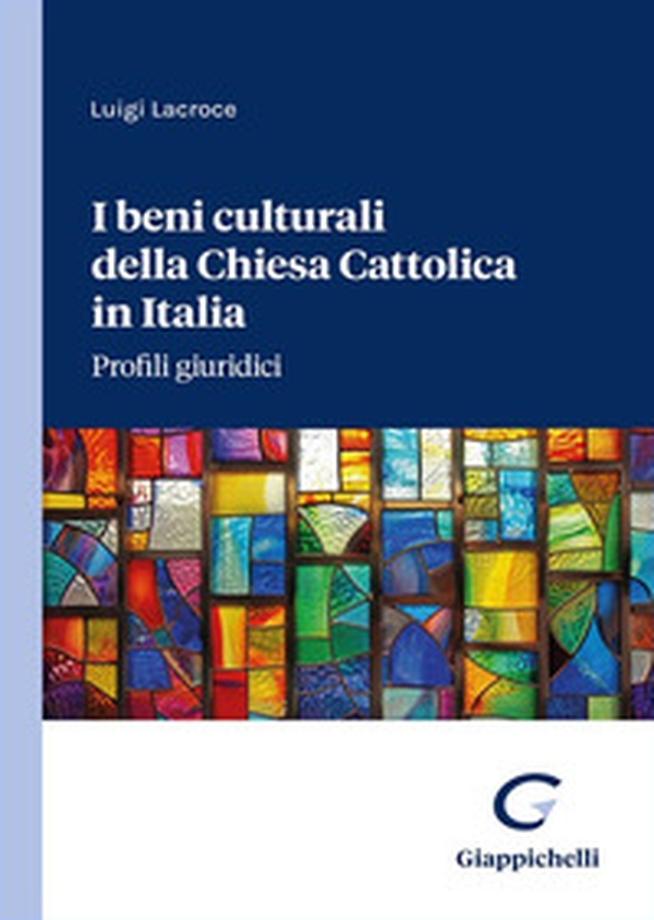 I beni culturali della Chiesa Cattolica in Italia. Profili giuridici - Librerie.coop I beni culturali della Chiesa Cattolica in Italia. Profili giuridici - Librerie.coop