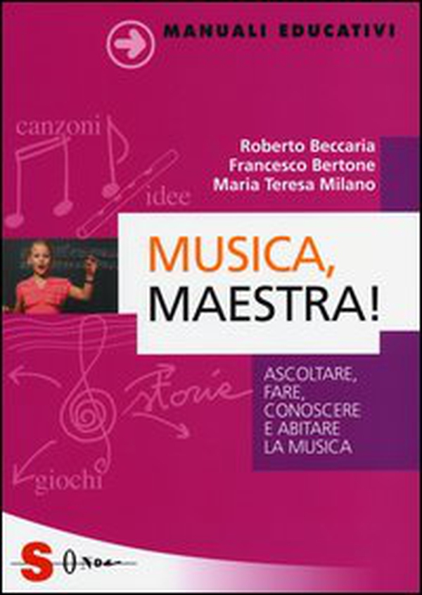 Musica, maestra! Ascoltare, fare, conoscere e abitare la musica - Librerie.coop Musica, maestra! Ascoltare, fare, conoscere e abitare la musica - Librerie.coop